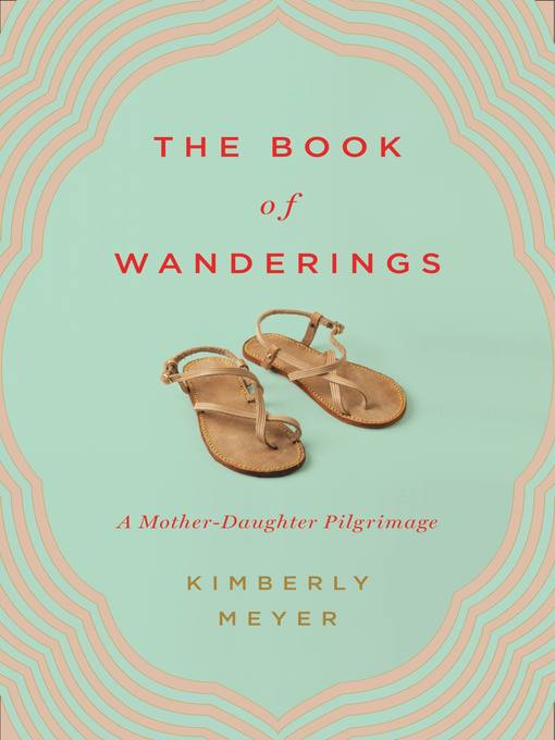 Title details for The Book of Wanderings by Kimberly Meyer - Available